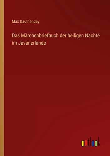 Das Märchenbriefbuch der heiligen Nächte im Javanerlande