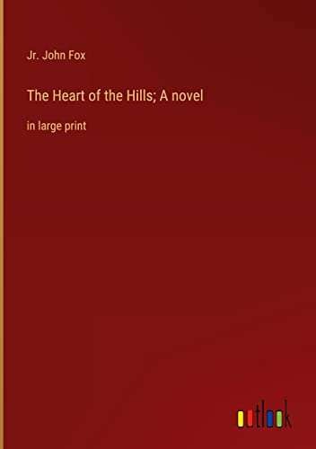 The Heart of the Hills; A novel: in large print