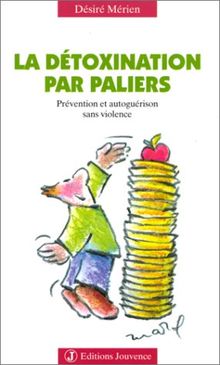 La détoxination par paliers : prévention et auto-guérison sans violence