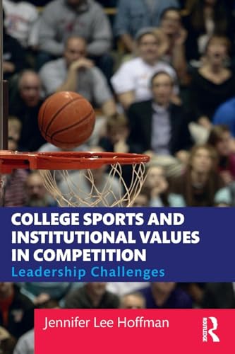College Sports and Institutional Values in Competition: Leadership Challenges