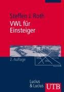 VWL für Einsteiger: Eine anwendungsorientierte Einführung (Uni-Taschenbücher M)