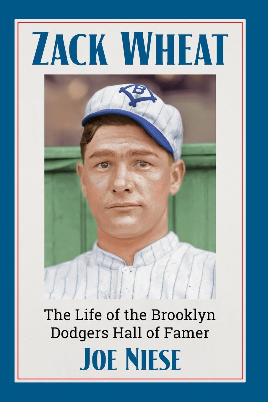 Zack Wheat: The Life of the Brooklyn Dodgers Hall of Famer