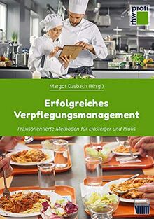 Erfolgreiches Verpflegungsmanagement: Praxisorientierte Methoden für Einsteiger und Profis