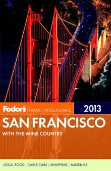 Fodor's San Francisco 2013: with the Wine Country (Full-color Travel Guide)