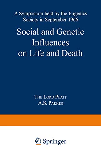 Social and Genetic Influences on Life and Death: A Symposium held by the Eugenics Society in September 1966 (Eugenics Society Symposia)