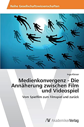 Medienkonvergenz - Die Annäherung zwischen Film und Videospiel: Vom Spielfilm zum Filmspiel und zurück