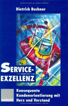 Service-Exzellenz: Konsequente Kundenorientierung mit Herz und Verstand