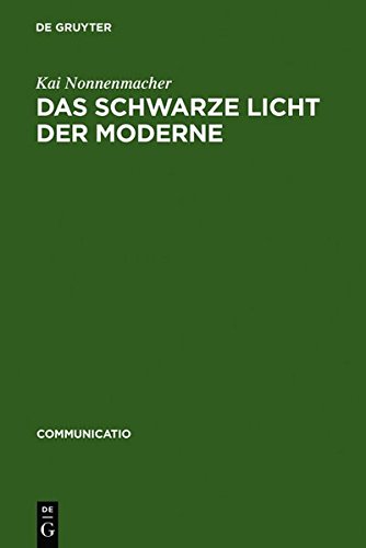 Das schwarze Licht der Moderne: Zur Ästhetikgeschichte der Blindheit: On the Aesthetic History of Blindness (Communicatio, Band 34)