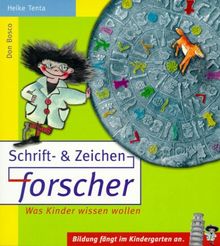 Schrift- und Zeichenforscher. Was Kinder wissen wollen. Bildung fängt im Kindergarten an