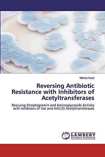 Reversing Antibiotic Resistance with Inhibitors of Acetyltransferases: Rescuing Streptogramin and Aminoglycoside Activity with Inhibitors of Vat and AAC(3) Acetyltransferases