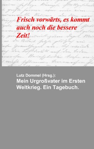 Mein Urgroßvater im Ersten Weltkrieg: Ein Tagebuch