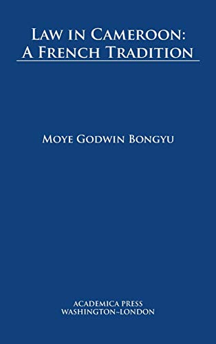 Law in Cameroon: A French tradition (W. B. Sheridan Law Books)
