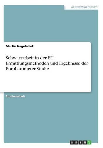 Schwarzarbeit in der EU. Ermittlungsmethoden und Ergebnisse der Eurobarometer-Studie
