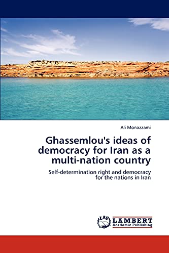 Ghassemlou's ideas of democracy for Iran as a multi-nation country: Self-determination right and democracy for the nations in Iran