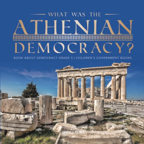 What Was the Athenian Democracy? | Book About Democracy Grade 5 | Children's Government Books