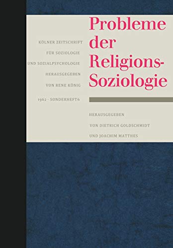 Probleme der Religionssoziologie (Kölner Zeitschrift für Soziologie und Sozialpsychologie Sonderhefte) (German Edition) (Kölner Zeitschrift für Soziologie und Sozialpsychologie Sonderhefte, 6, Band 6)