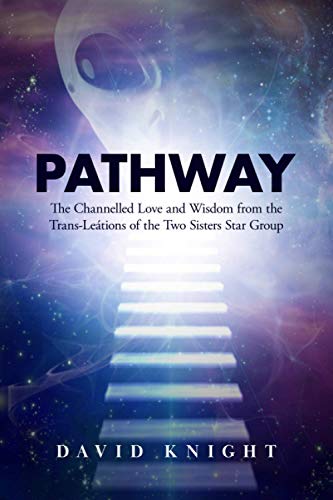 PATHWAY: The Channelled Love and Wisdom from the Trans-Leátions of the Two Sisters Star Group