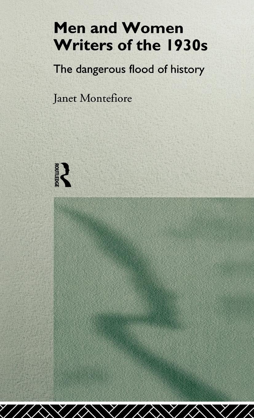 Men and Women Writers of the 1930s: The Dangerous Flood of History