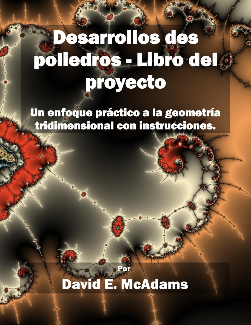 Desarrollos des poliedros - Libro del proyecto: Un enfoque practico a la geometria tridimensional con instrucciones. (Libros de Matemáticas Para Niños)