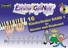 Einfacher!-Geht-Nicht: 16 Kinderlieder BAND 1 - für Klavier und Keyboard mit CD: Das besondere Notenheft für Anfänger