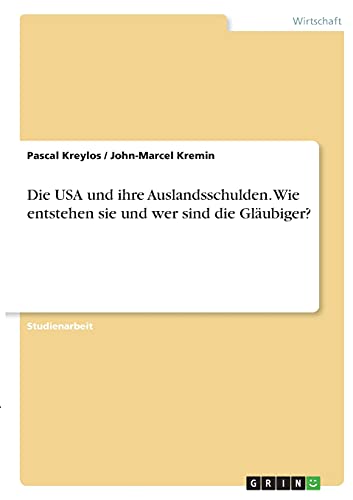 Die USA und ihre Auslandsschulden. Wie entstehen sie und wer sind die Gläubiger?