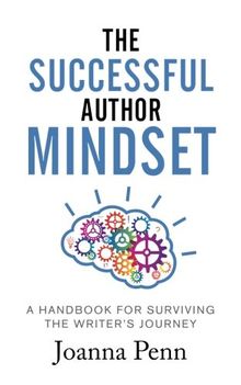 The Successful Author Mindset: A Handbook for Surviving the Writer's Journey