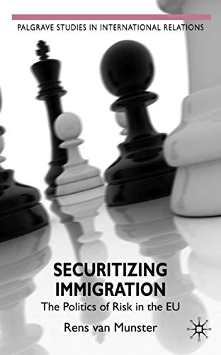 Securitizing Immigration: The Politics of Risk in the EU (Palgrave Studies in International Relations)