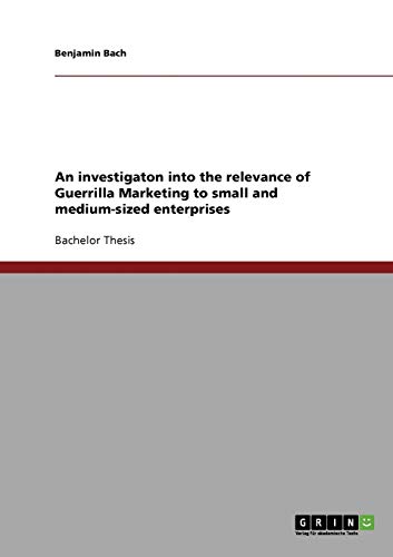An investigaton into the relevance of Guerrilla Marketing to small and medium-sized enterprises