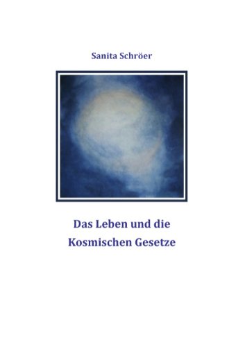 Das Leben und die Kosmischen Gesetze