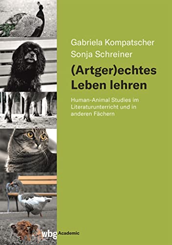 (Artger)echtes Leben lehren: Human-Animal Studies im Literaturunterricht und in anderen Fächern