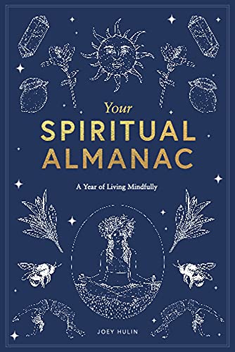 Your Spiritual Almanac A Year of Living Mindfully