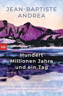 Hundert Millionen Jahre und ein Tag: Roman - Prix Goncourt-Preisträger 2023!