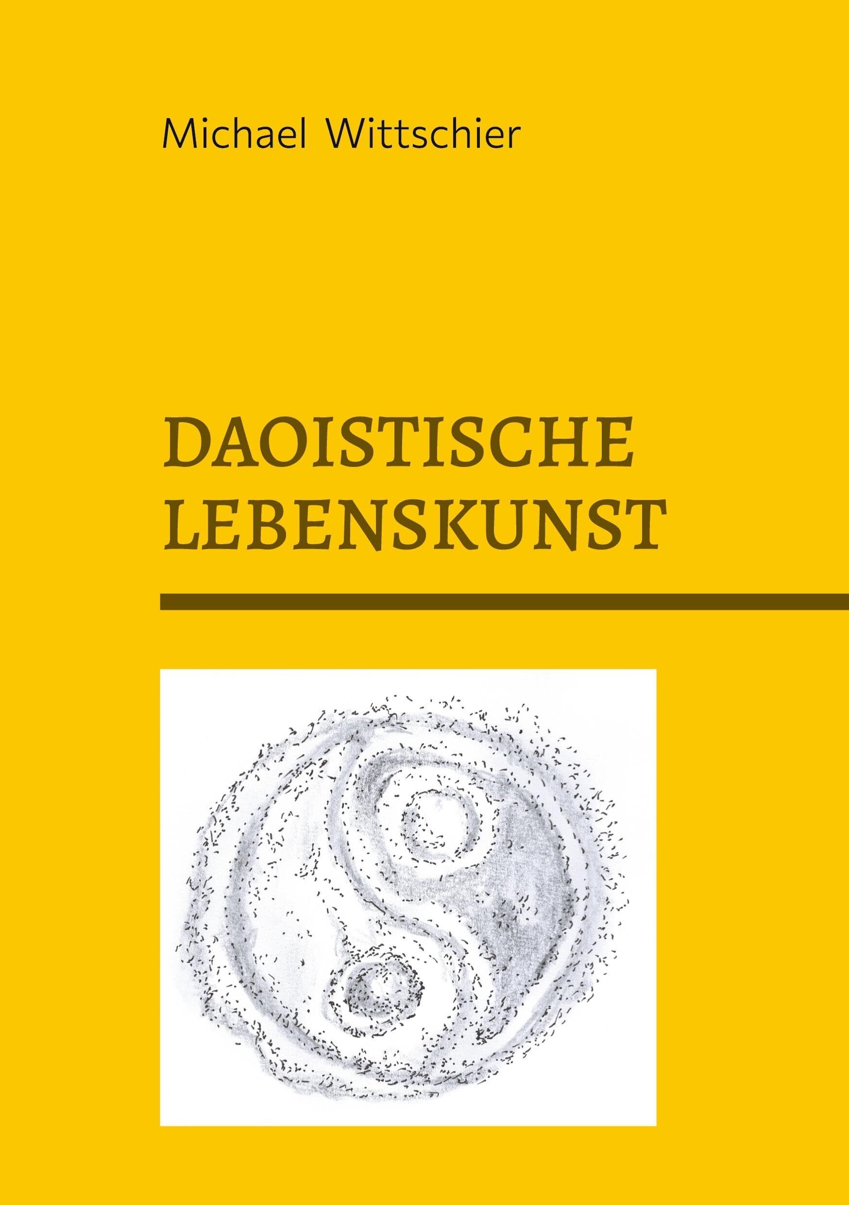 DAOISTISCHE LEBENSKUNST: Ein altchinesischer Wegbegleiter