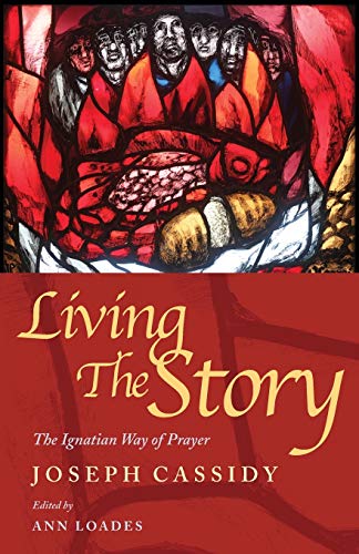 Living the Story: The Ignatian Way of Prayer