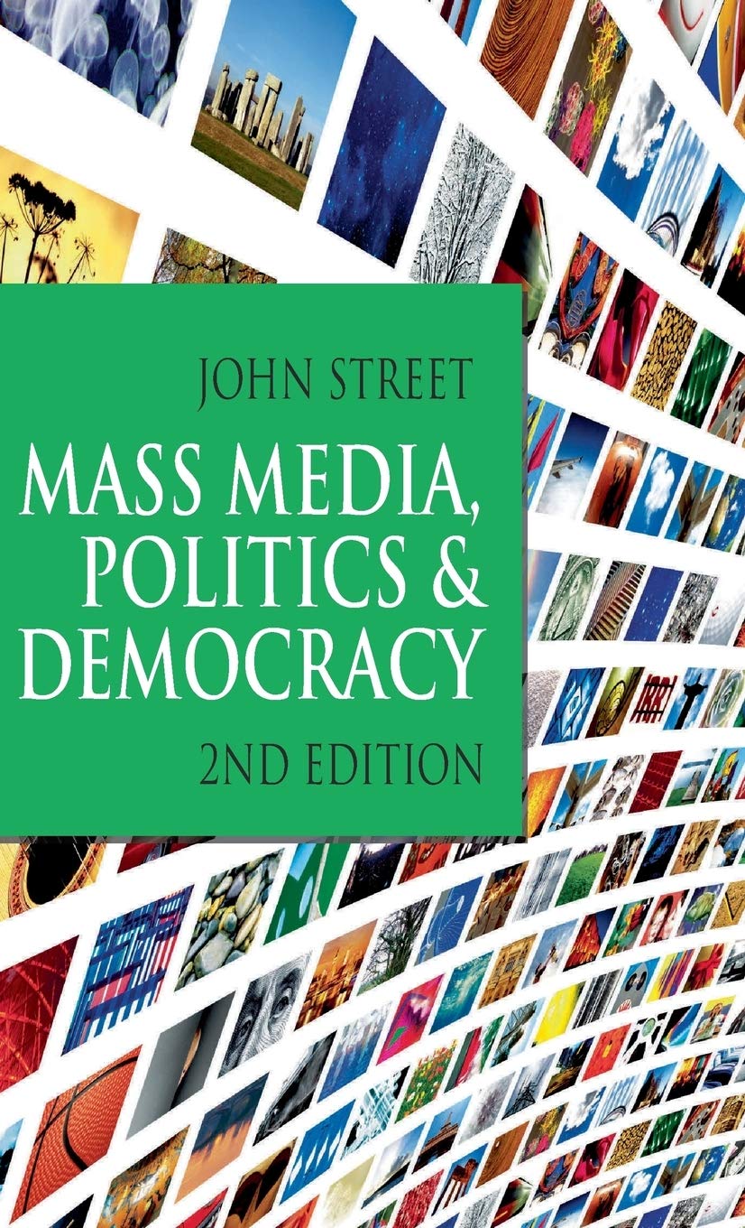 Mass Media, Politics and Democracy: Second Edition