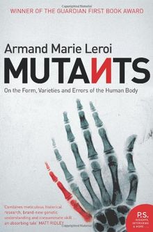 Mutants: On the Form, Varieties and Errors of the Human Body