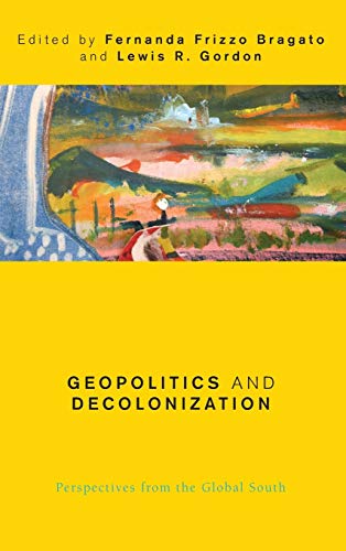 Geopolitics and Decolonization: Perspectives from the Global South (Global Critical Caribbean Thought)