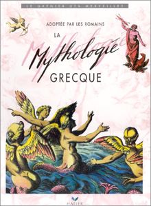 La mythologie grecque : adoptée par les Romains