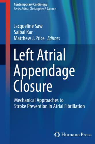 Left Atrial Appendage Closure: Mechanical Approaches to Stroke Prevention in Atrial Fibrillation (Contemporary Cardiology)