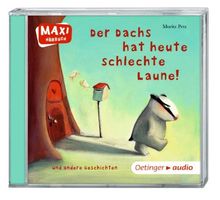 Der Dachs hat heute schlechte Laune! und andere Geschichten (CD): MAXI Hörbuch, Ungekürzte Lesung, ca. 30 min.