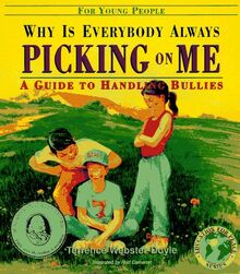 Why Is Everybody Always Picking on Me?: A Guide to Handling Bullies: Guide to Handling Bullies for Young People (Education for Peace S.)