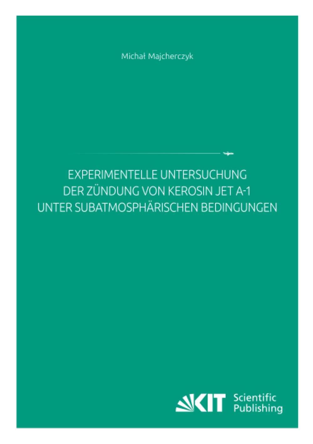 Experimentelle Untersuchung der Zündung von Kerosin Jet A-1 unter subatmosphärischen Bedingungen