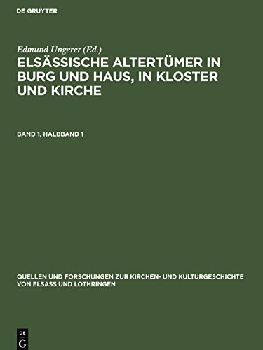 Elsässische Altertümer in Burg und Haus, in Kloster und Kirche / Elsässische Altertümer in Burg und Haus, in Kloster und Kirche. Band 1, Halbband 1