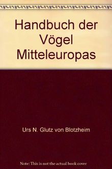 Handbuch der Vögel Mitteleuropas, 14 Bde. in Tl.-Bdn., Reg.-Bd. u. Kompendium, Bd.13/3, Passeriformes