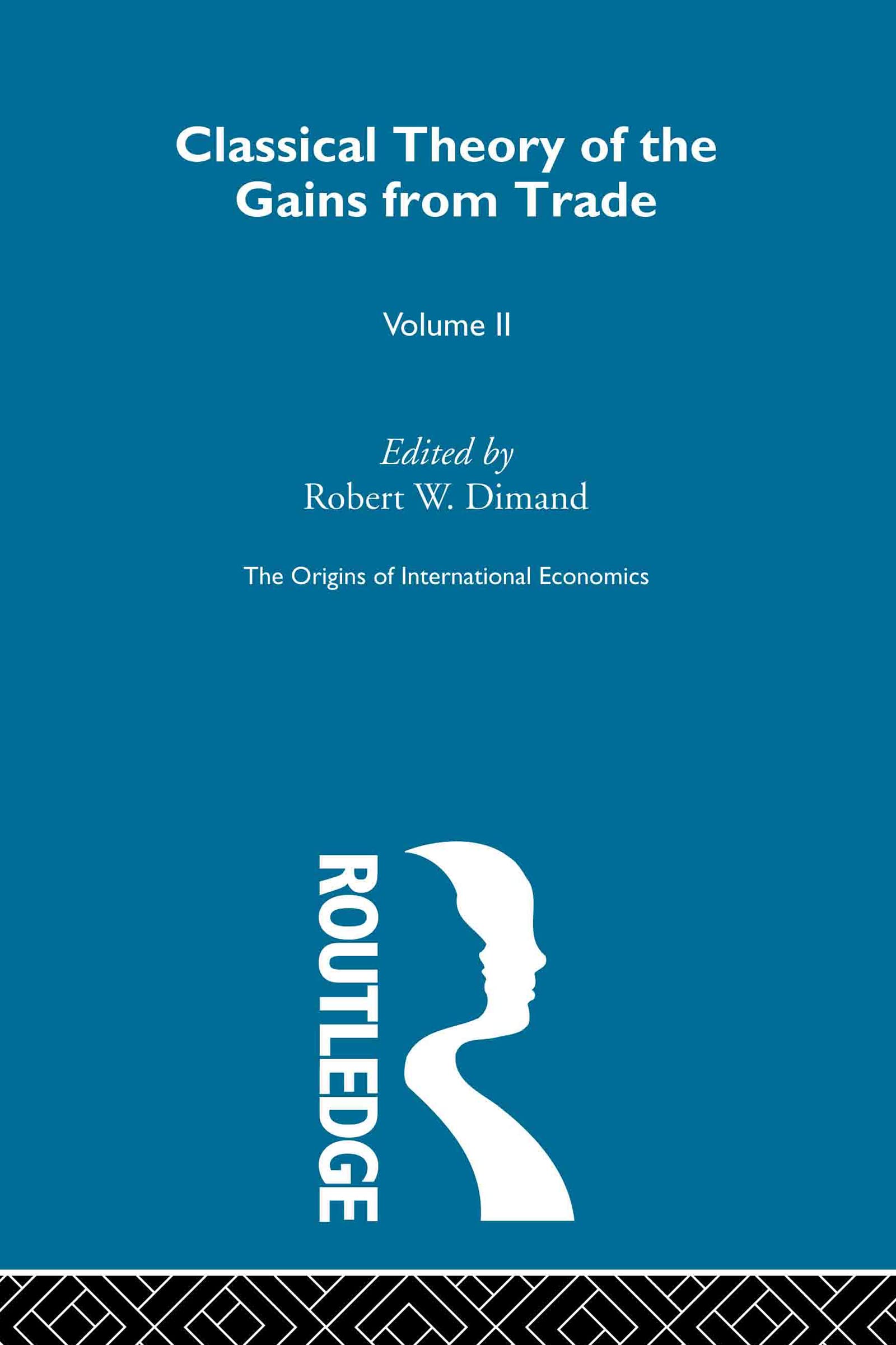 Origins Intl Economics Vol 2: Classical Theory of the Gains from Trade (The Origins of International Economics, Band 2)