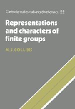 Representations and Characters of Finite Groups (Cambridge Studies in Advanced Mathematics, Band 22)