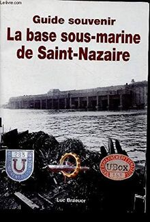 Guide souvenir- La base sous-marine de Saint-Nazaire