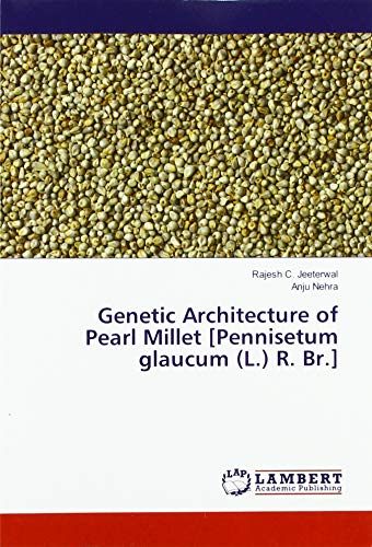 Genetic Architecture of Pearl Millet [Pennisetum glaucum (L.) R. Br.]