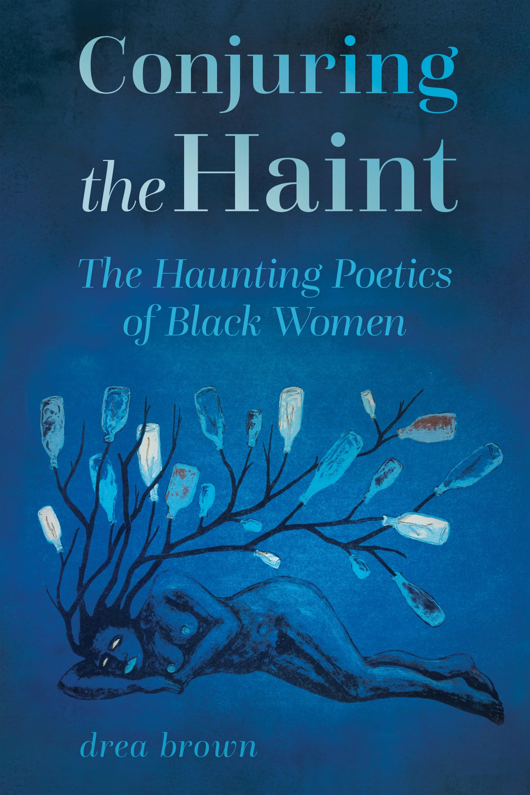 Conjuring the Haint: The Haunting Poetics of Black Women: The Haunting Poetics of Black Women: The Haunting Poetics of Black Women (Hardback) ... Alexander Series in African American Studies)