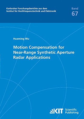 Motion Compensation for Near-Range Synthetic Aperture Radar Applications (Karlsruher Forschungsberichte aus dem Institut für Hochfrequenztechnik und Elektronik)